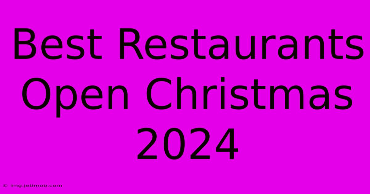 Best Restaurants Open Christmas 2024