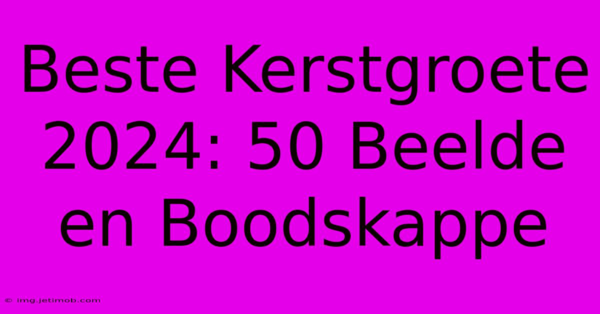 Beste Kerstgroete 2024: 50 Beelde En Boodskappe