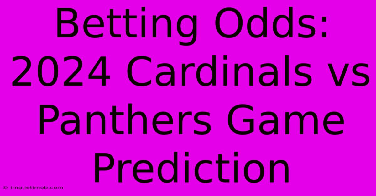 Betting Odds: 2024 Cardinals Vs Panthers Game Prediction