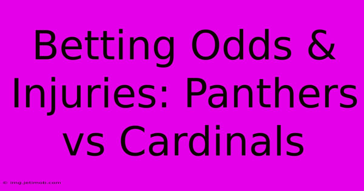 Betting Odds & Injuries: Panthers Vs Cardinals