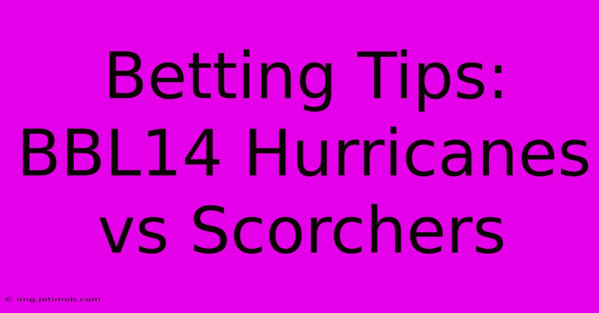 Betting Tips: BBL14 Hurricanes Vs Scorchers