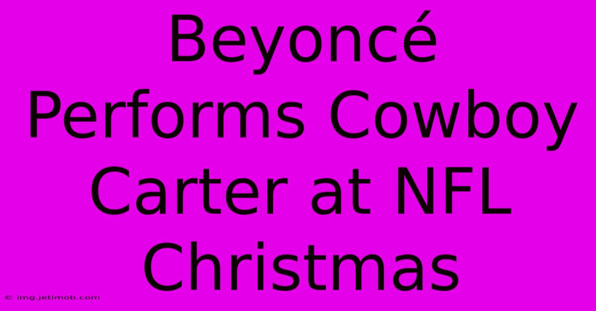 Beyoncé Performs Cowboy Carter At NFL Christmas