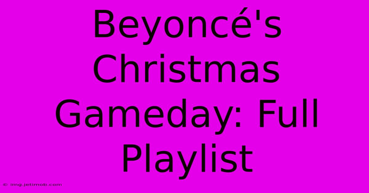 Beyoncé's Christmas Gameday: Full Playlist