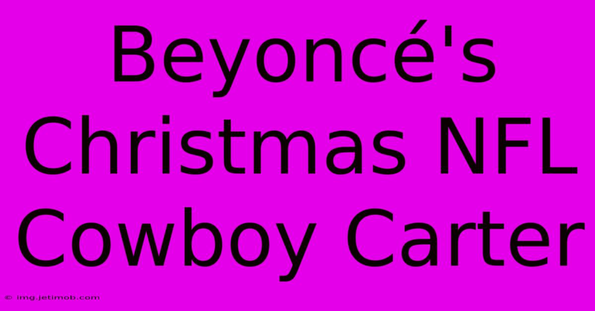 Beyoncé's Christmas NFL Cowboy Carter