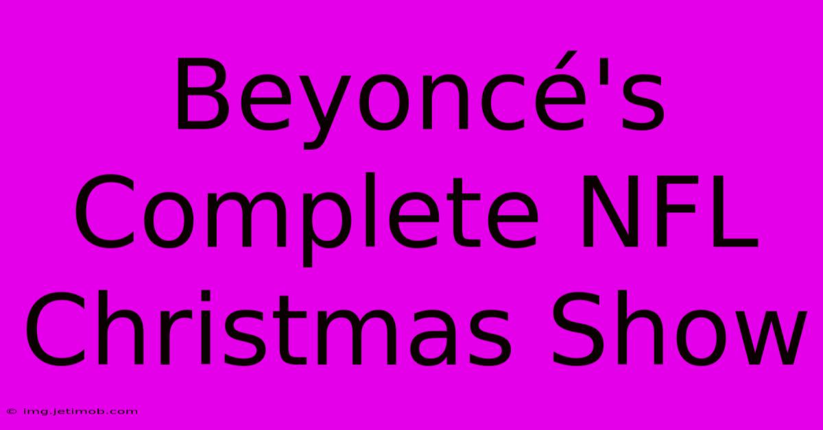 Beyoncé's Complete NFL Christmas Show