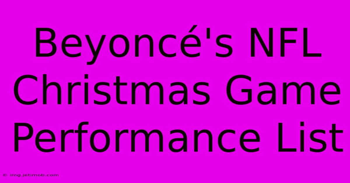 Beyoncé's NFL Christmas Game Performance List