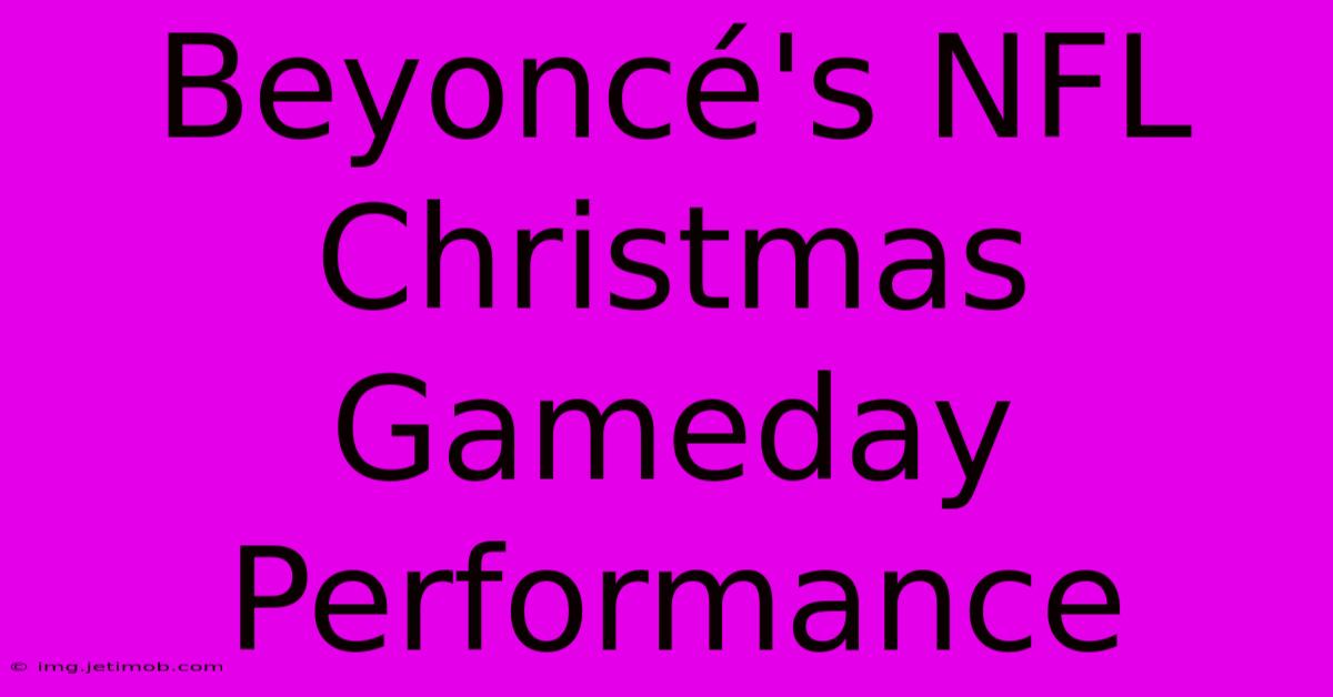 Beyoncé's NFL Christmas Gameday Performance