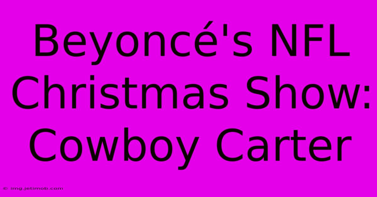 Beyoncé's NFL Christmas Show: Cowboy Carter