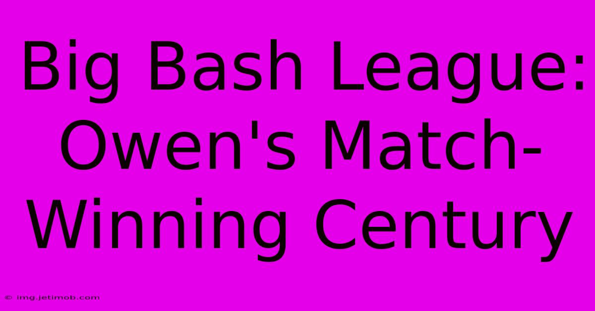 Big Bash League: Owen's Match-Winning Century