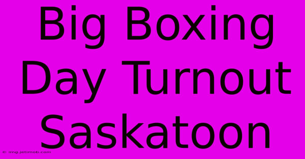 Big Boxing Day Turnout Saskatoon