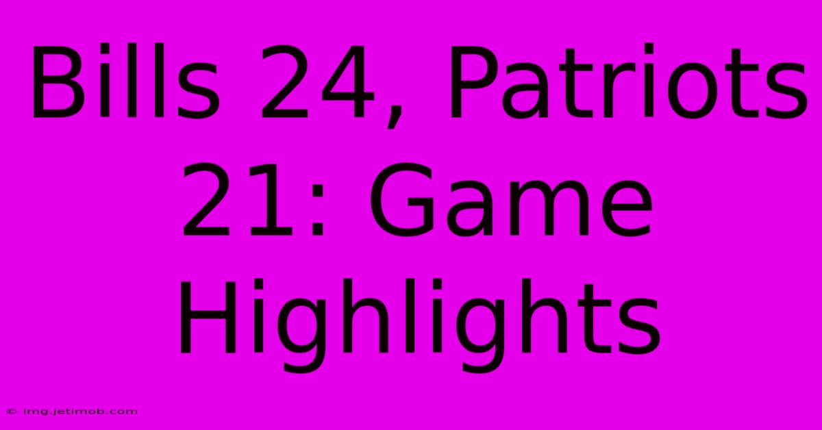 Bills 24, Patriots 21: Game Highlights