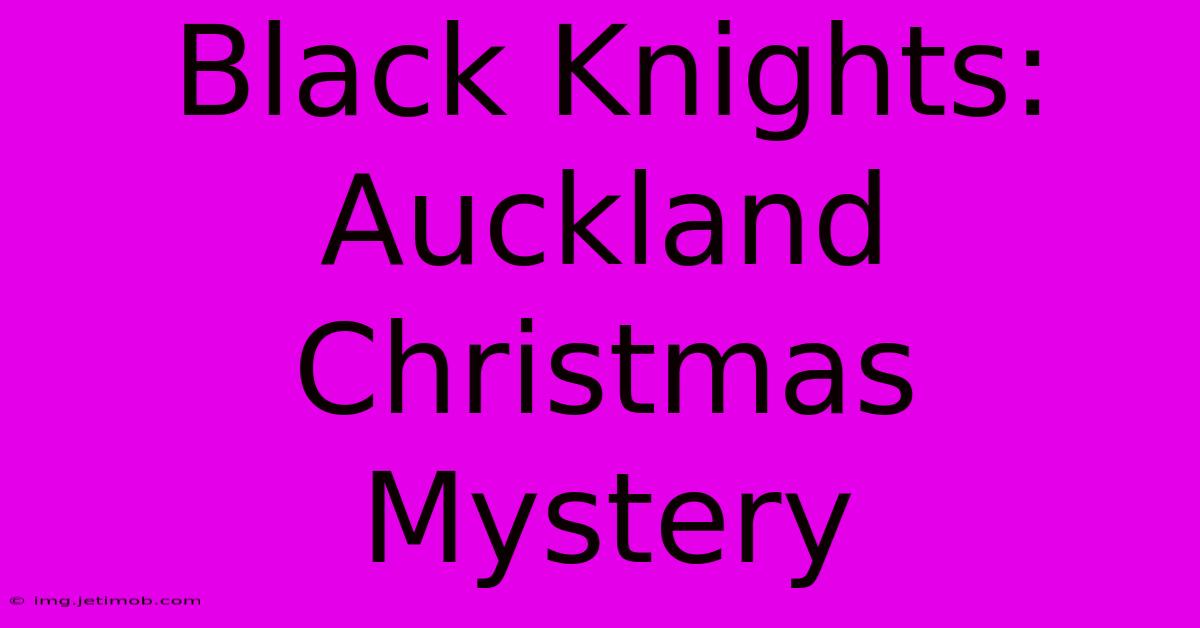 Black Knights: Auckland Christmas Mystery