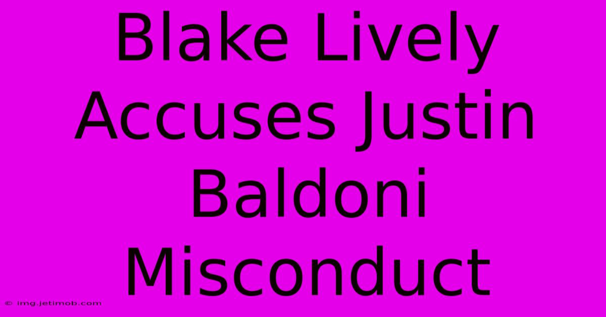 Blake Lively Accuses Justin Baldoni Misconduct