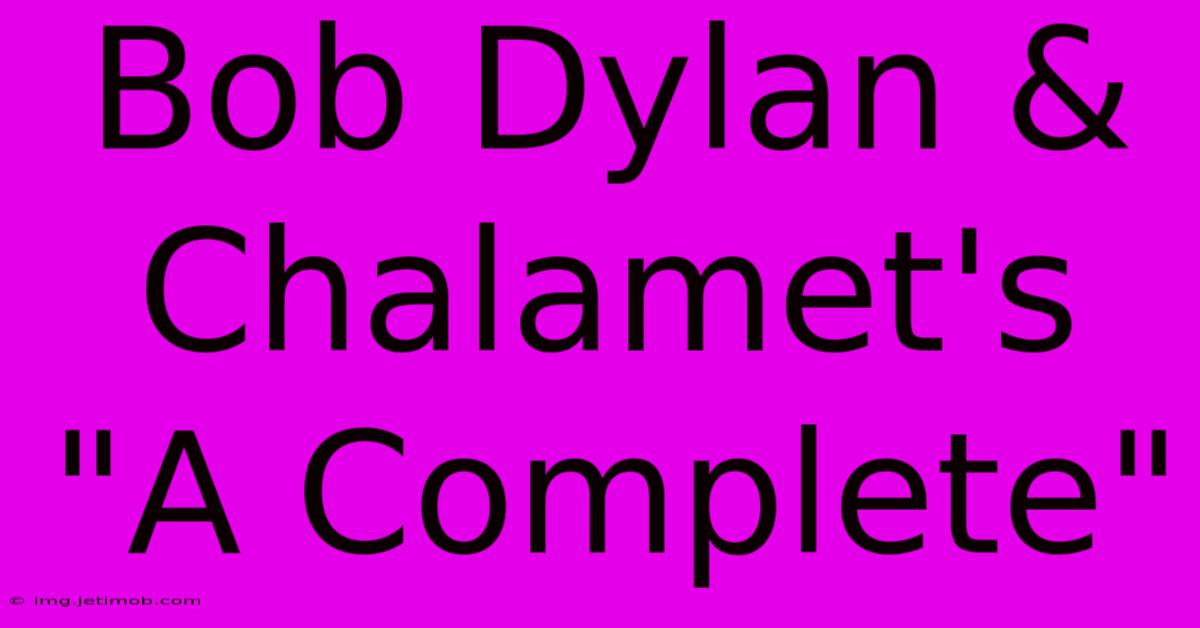 Bob Dylan & Chalamet's 