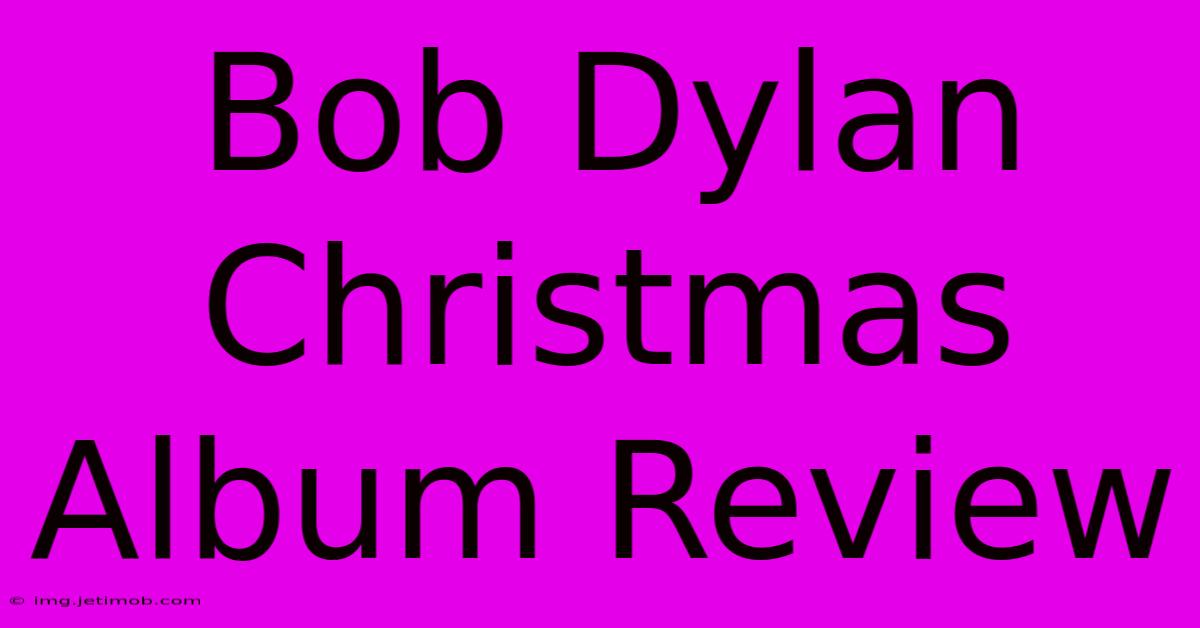 Bob Dylan Christmas Album Review