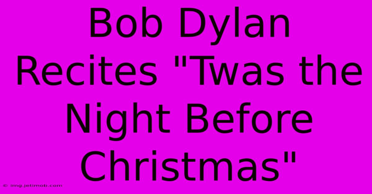 Bob Dylan Recites 