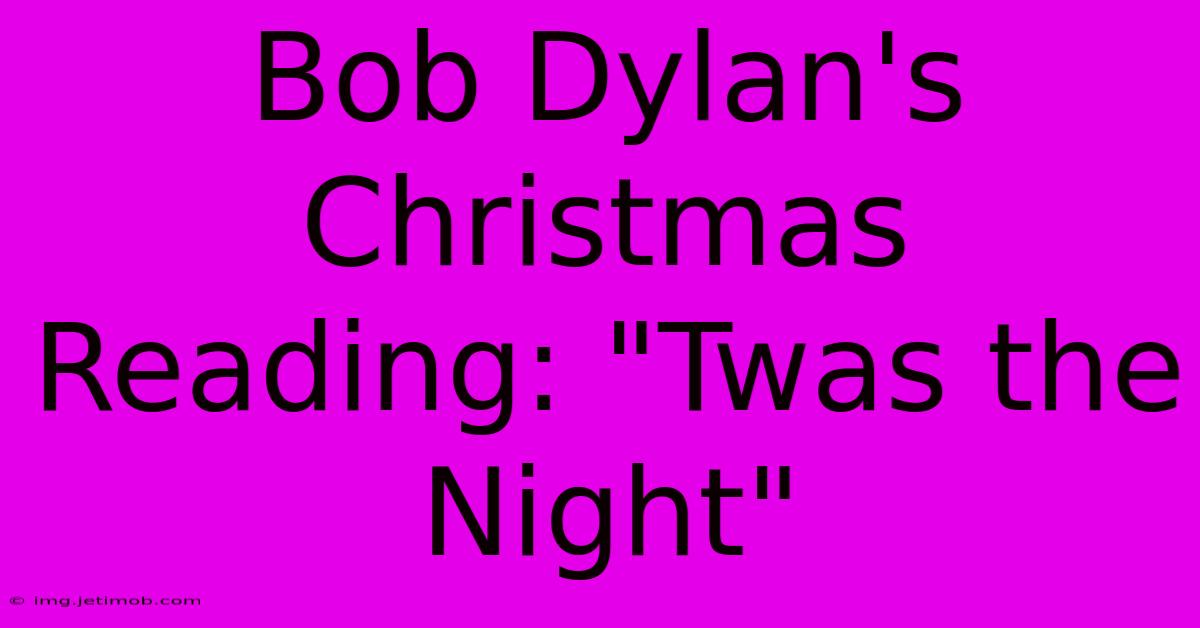 Bob Dylan's Christmas Reading: 