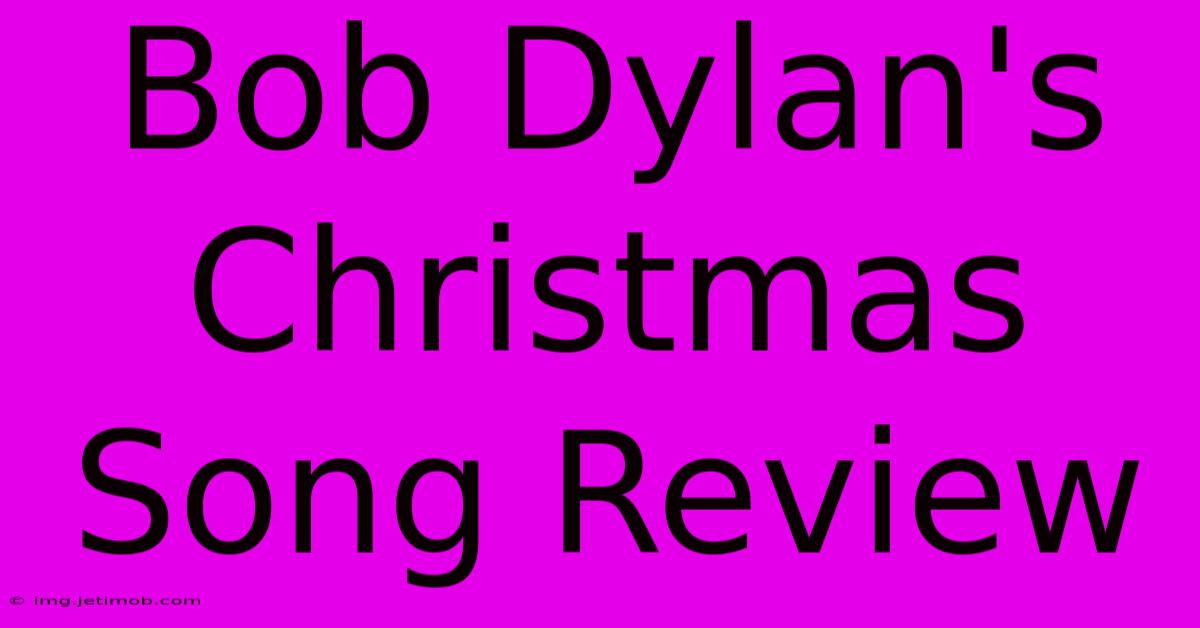 Bob Dylan's Christmas Song Review