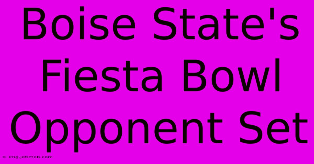 Boise State's Fiesta Bowl Opponent Set