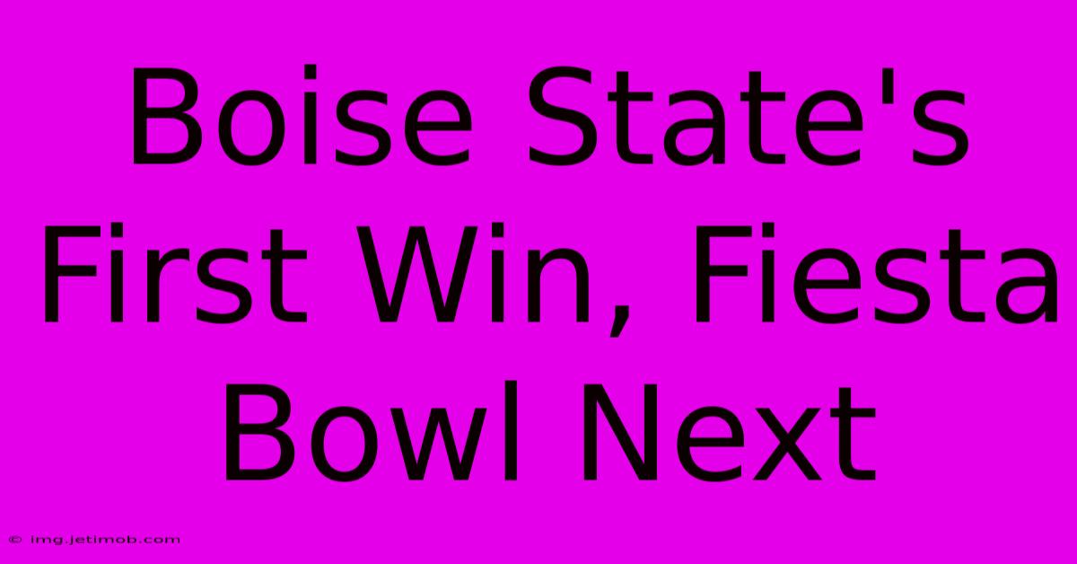 Boise State's First Win, Fiesta Bowl Next