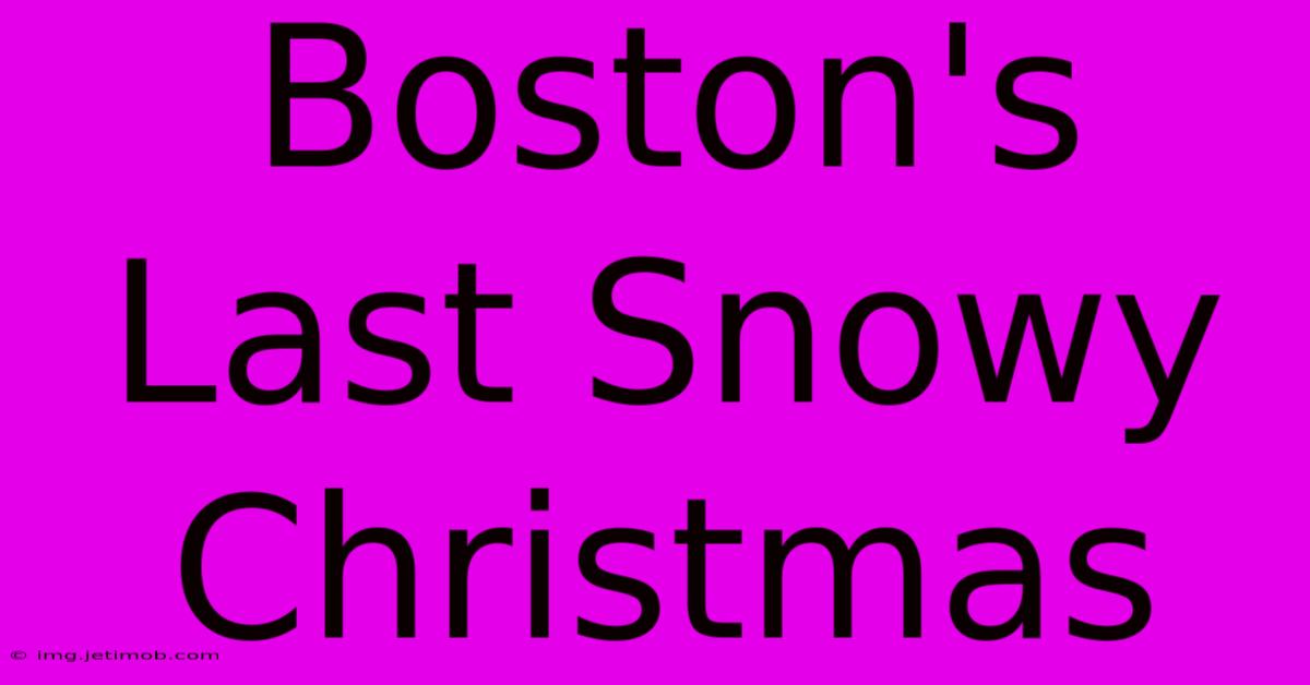 Boston's Last Snowy Christmas