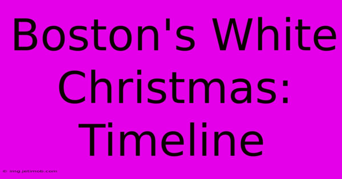 Boston's White Christmas: Timeline