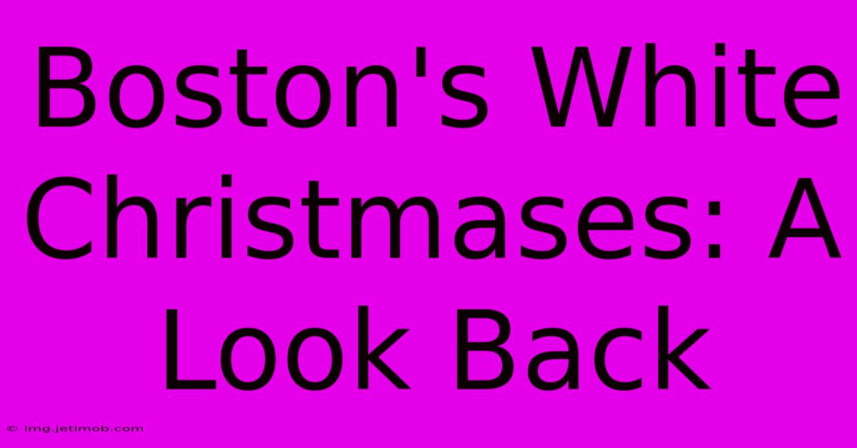 Boston's White Christmases: A Look Back