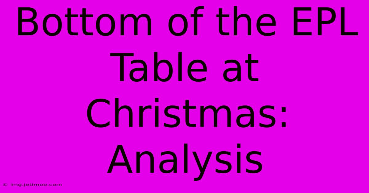 Bottom Of The EPL Table At Christmas: Analysis