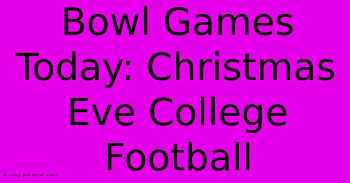 Bowl Games Today: Christmas Eve College Football