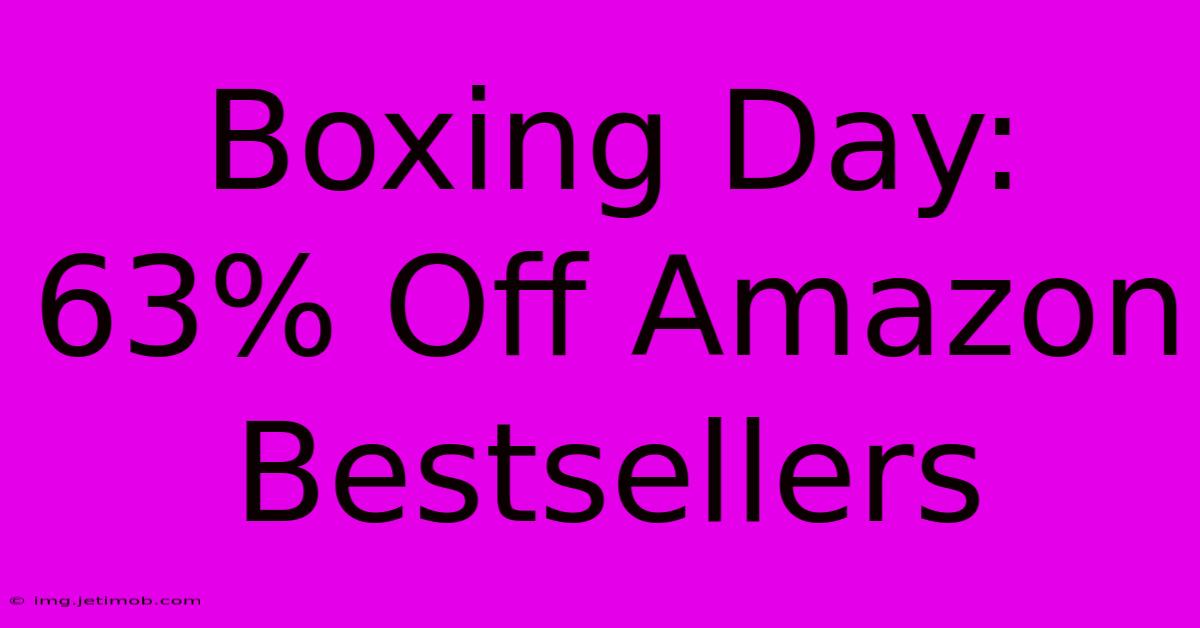 Boxing Day: 63% Off Amazon Bestsellers