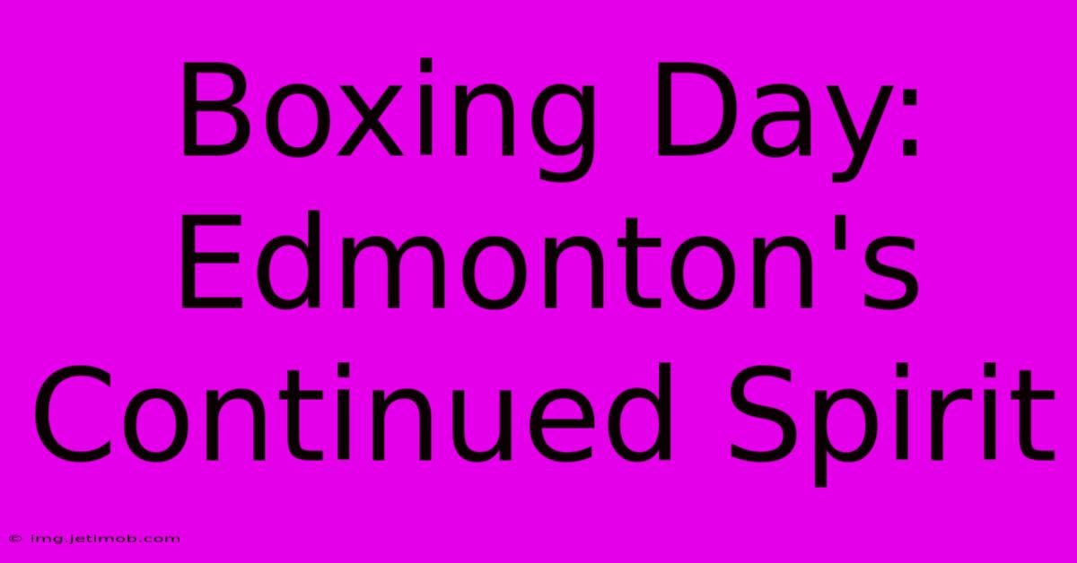 Boxing Day:  Edmonton's Continued Spirit