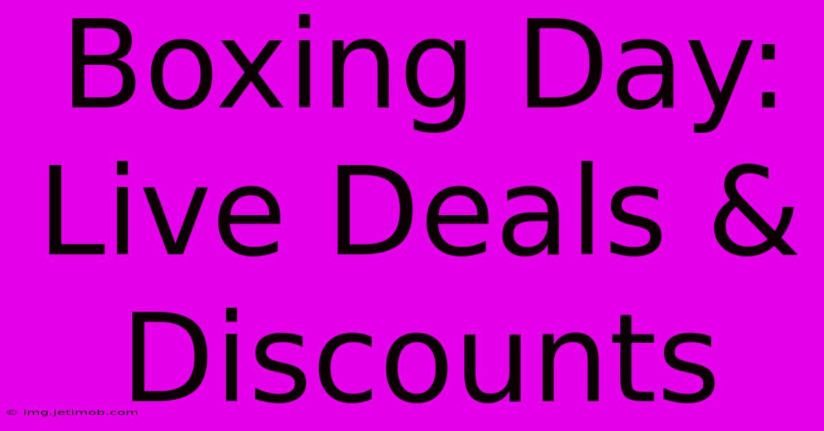 Boxing Day: Live Deals & Discounts