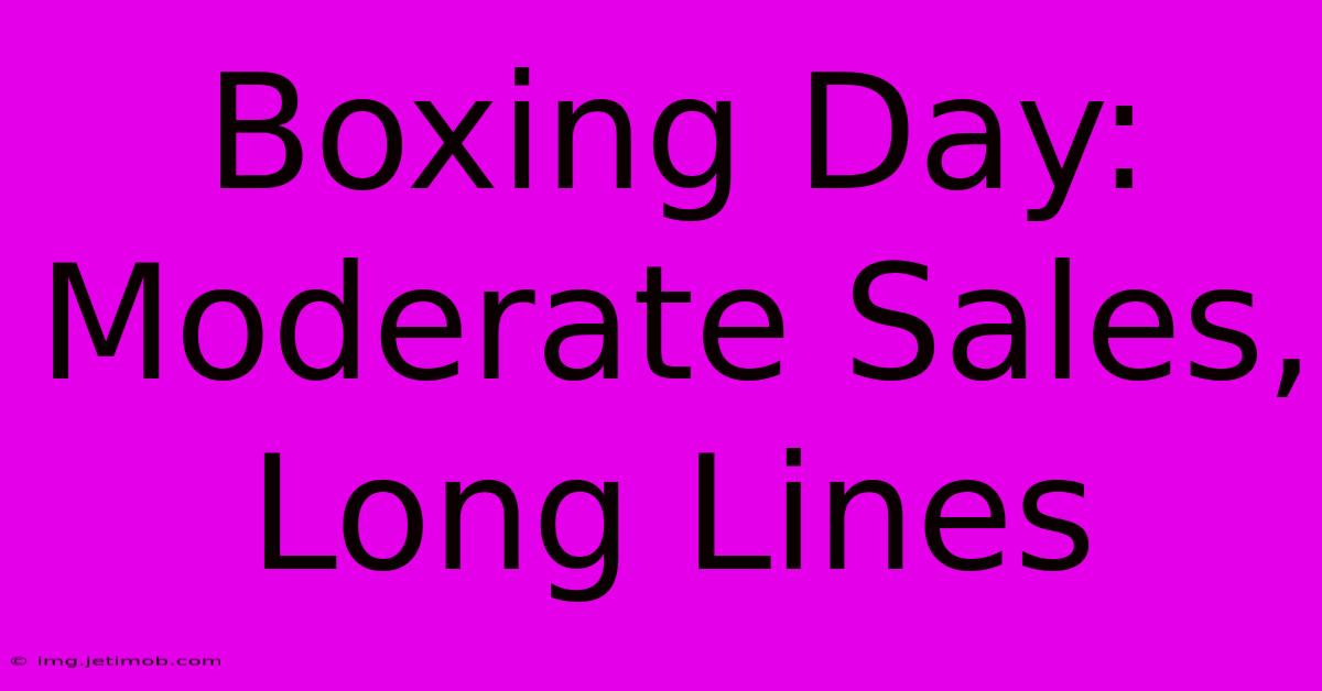 Boxing Day: Moderate Sales, Long Lines