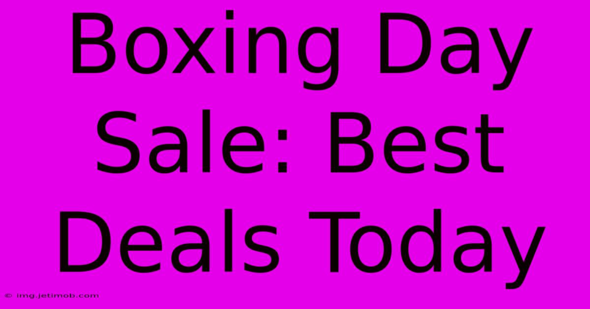 Boxing Day Sale: Best Deals Today