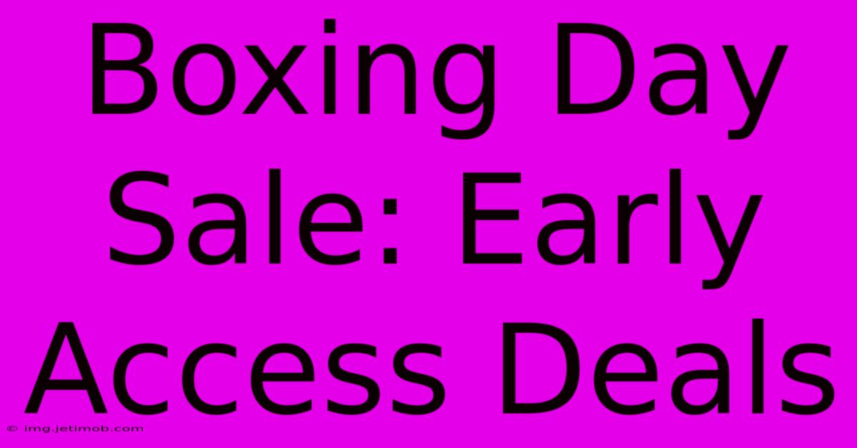 Boxing Day Sale: Early Access Deals