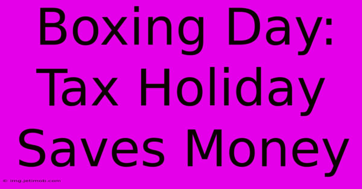 Boxing Day: Tax Holiday Saves Money