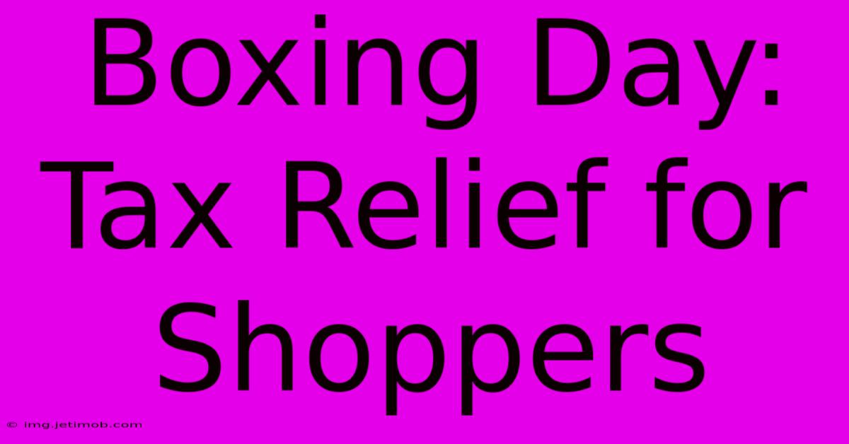 Boxing Day: Tax Relief For Shoppers