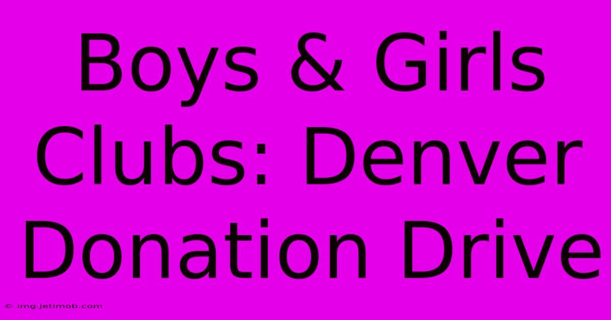 Boys & Girls Clubs: Denver Donation Drive