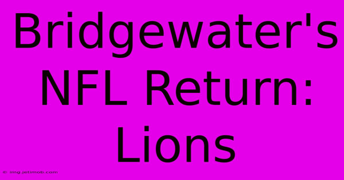 Bridgewater's NFL Return: Lions