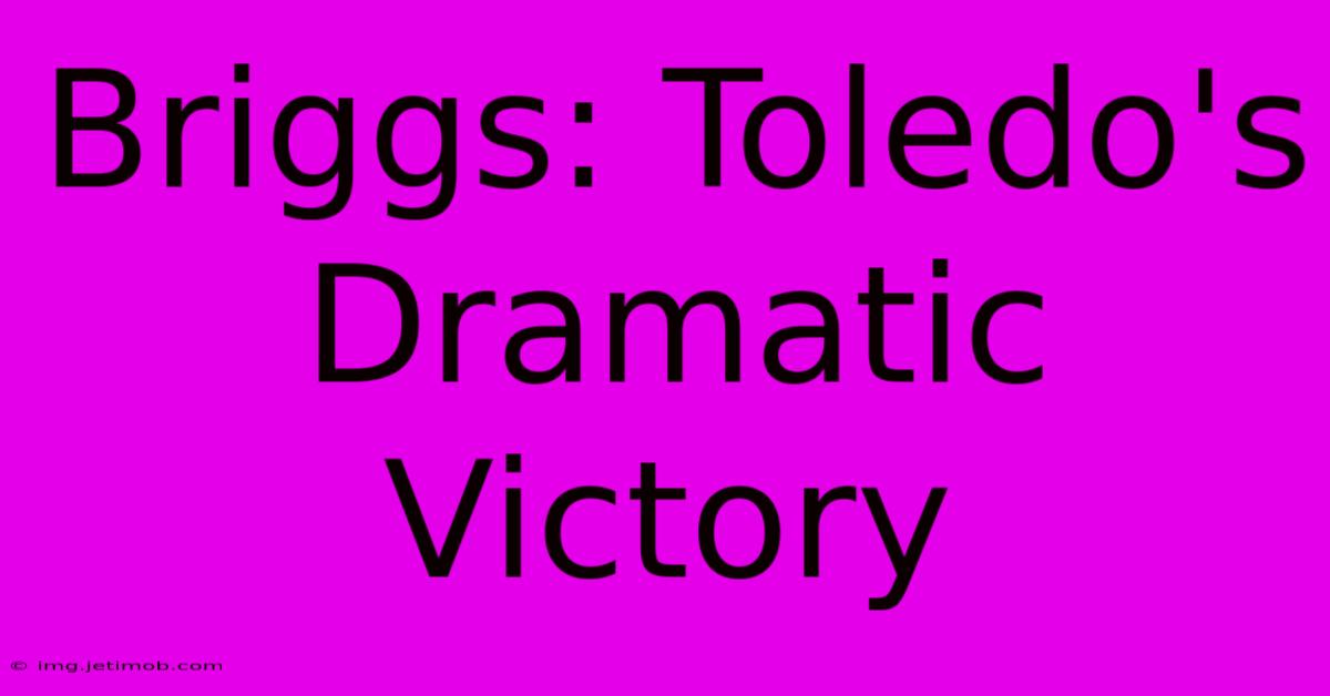 Briggs: Toledo's Dramatic Victory