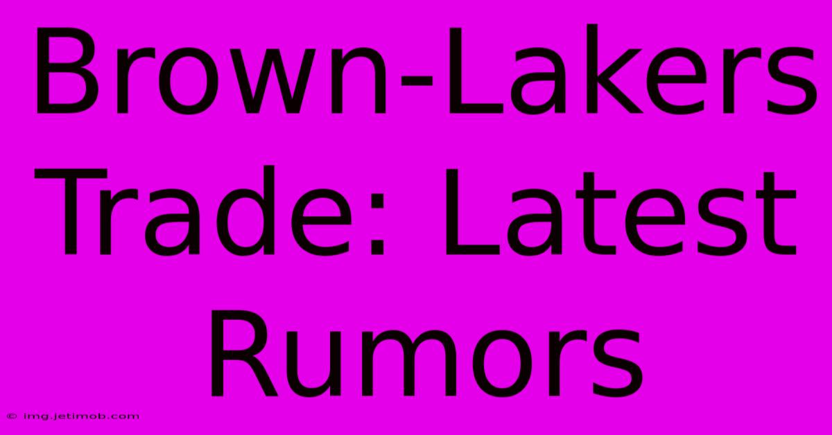 Brown-Lakers Trade: Latest Rumors