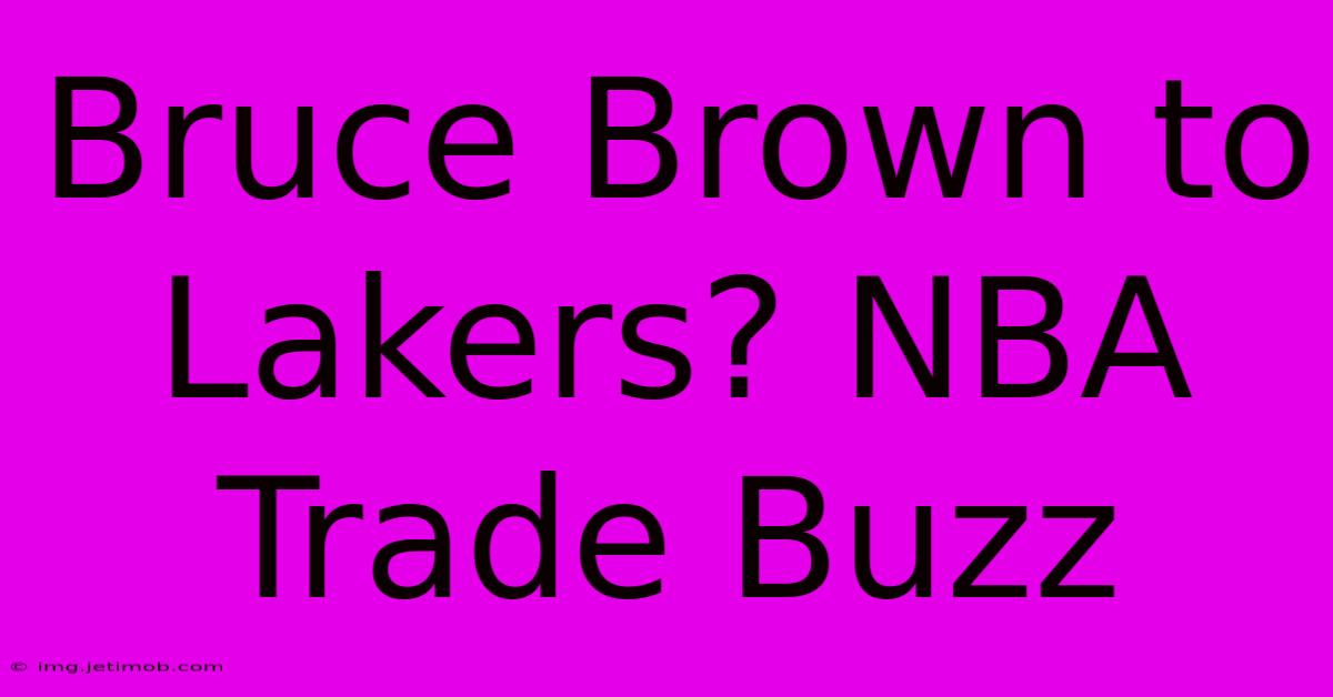 Bruce Brown To Lakers? NBA Trade Buzz