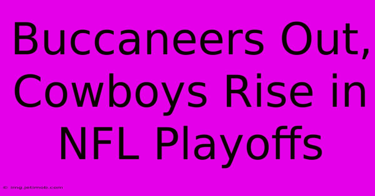 Buccaneers Out, Cowboys Rise In NFL Playoffs