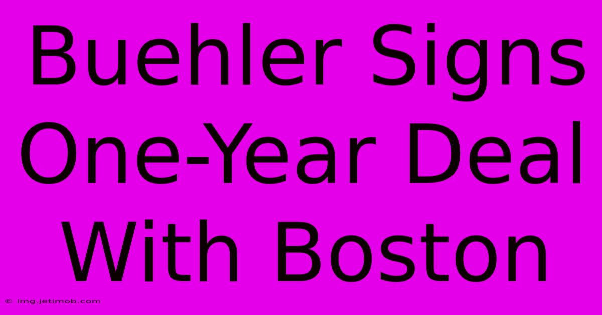 Buehler Signs One-Year Deal With Boston