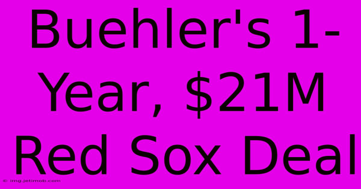 Buehler's 1-Year, $21M Red Sox Deal