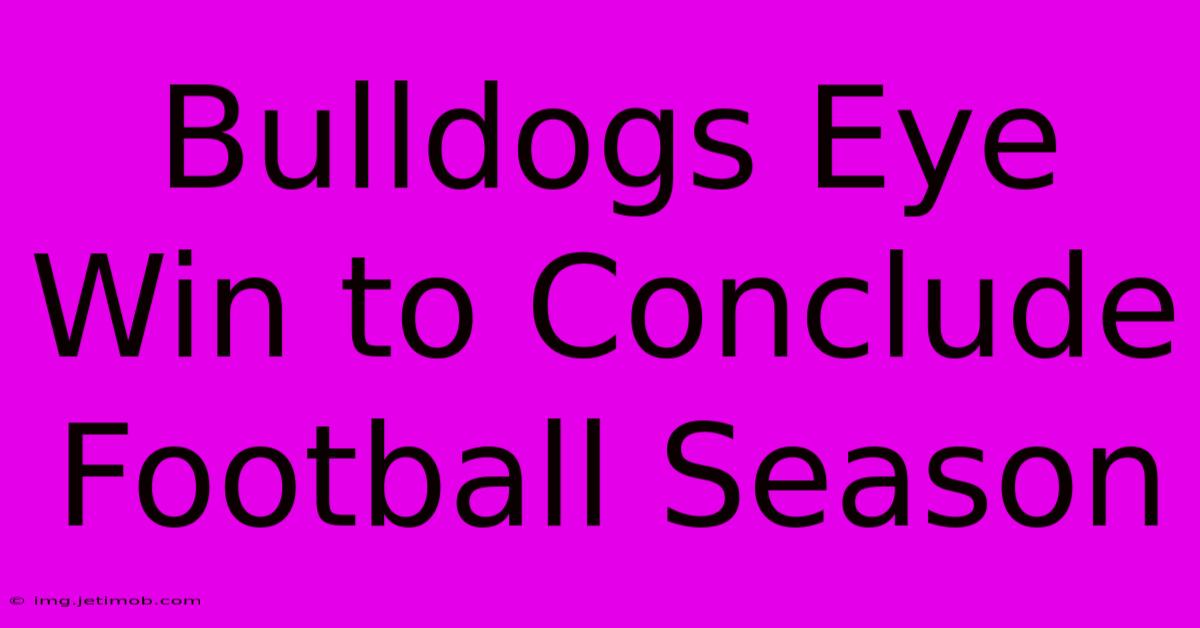 Bulldogs Eye Win To Conclude Football Season