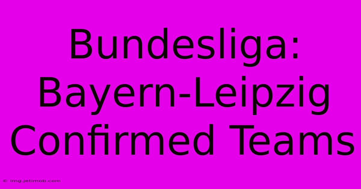 Bundesliga: Bayern-Leipzig Confirmed Teams