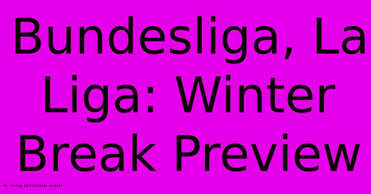 Bundesliga, La Liga: Winter Break Preview