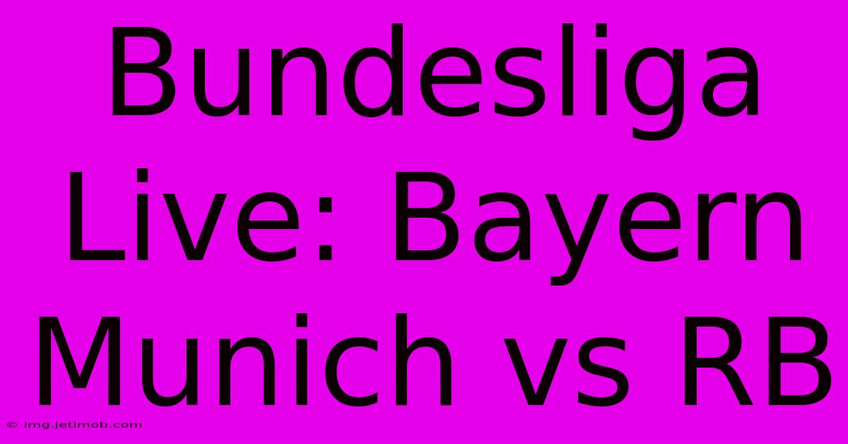 Bundesliga Live: Bayern Munich Vs RB