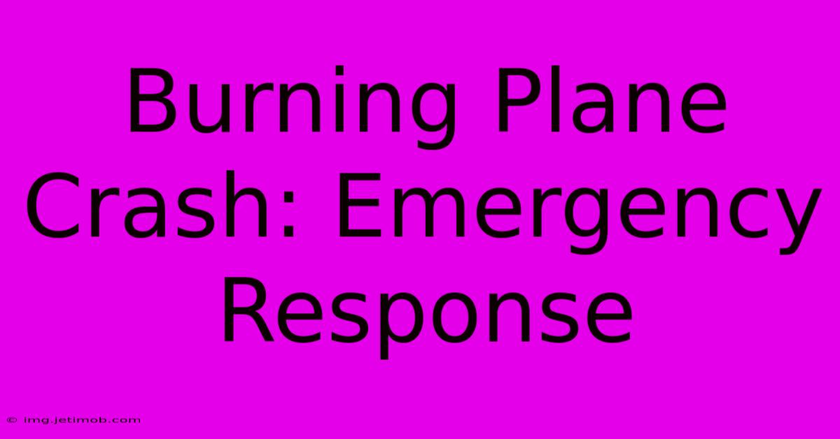 Burning Plane Crash: Emergency Response